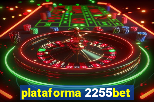 plataforma 2255bet